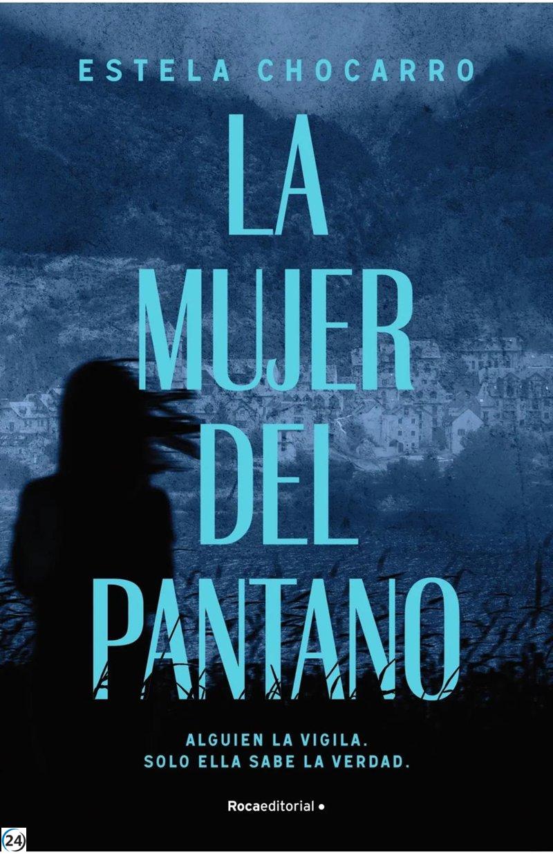 Estela Chocarro lanza su nuevo thriller psicológico, 'La Mujer del Pantano'.