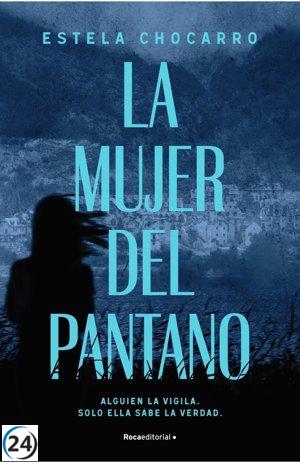 Estela Chocarro lanza su nuevo thriller psicológico, 'La Mujer del Pantano'.